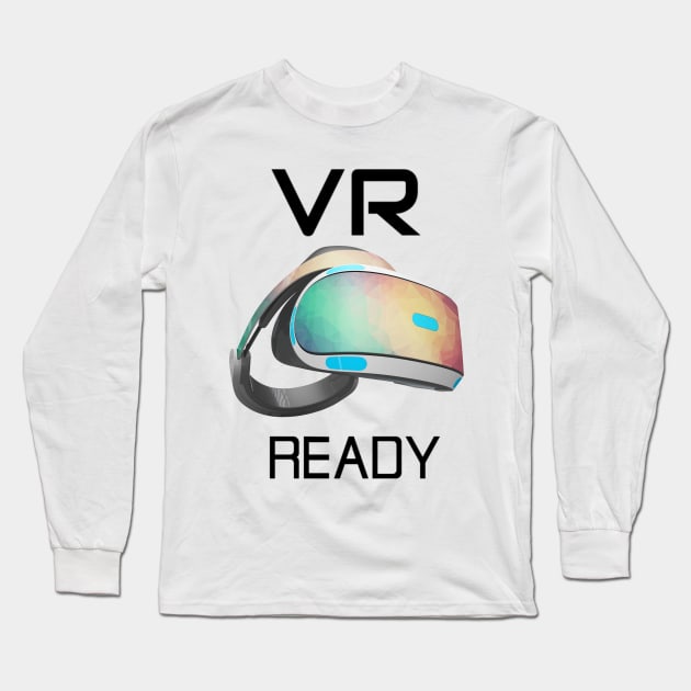 VR Ready Virtual Ready Headset Long Sleeve T-Shirt by FungibleDesign